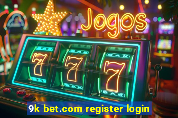 9k bet.com register login